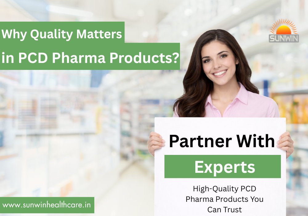 Why Quality Matters in PCD Pharma Products